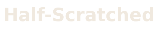 Half-Scratched